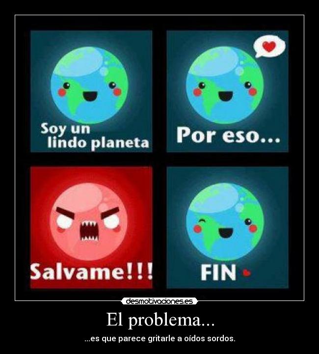 El problema... - ...es que parece gritarle a oídos sordos.
