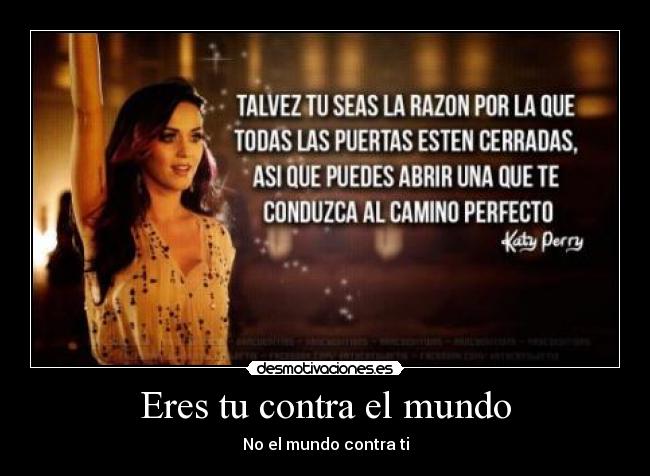Eres tu contra el mundo -
