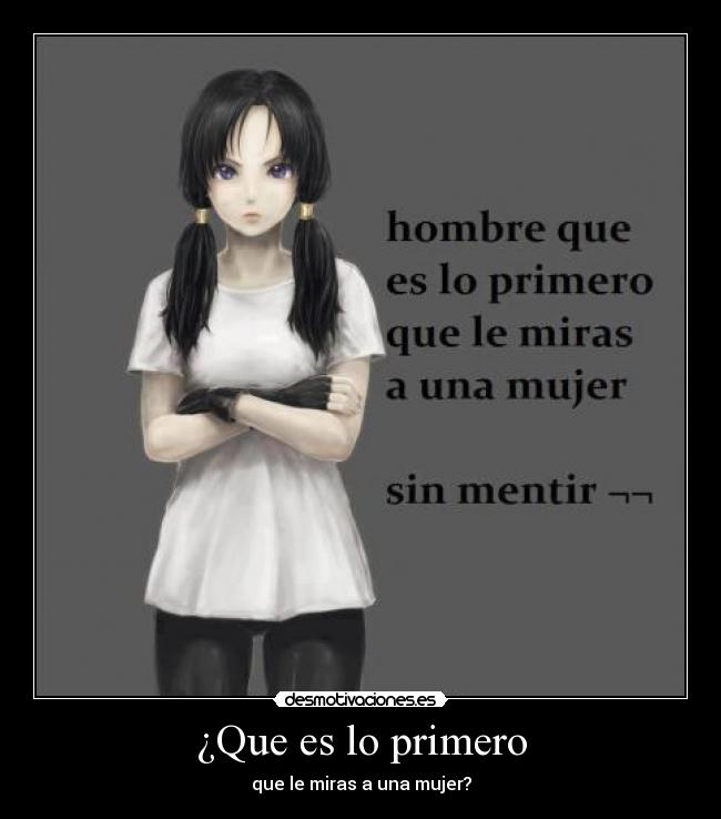 ¿Que es lo primero - que le miras a una mujer?