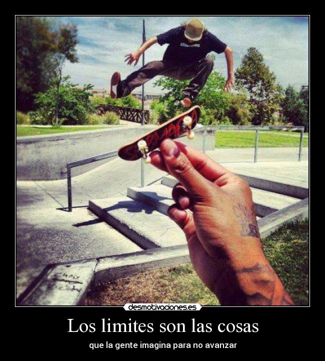 Los limites son las cosas - que la gente imagina para no avanzar