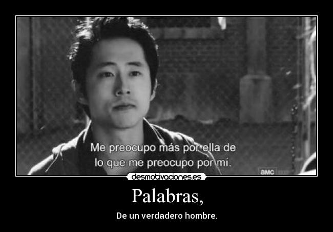 Palabras, - De un verdadero hombre.