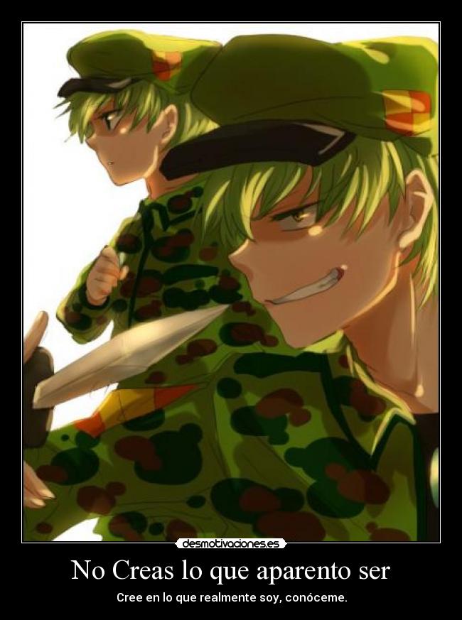 No Creas lo que aparento ser - Cree en lo que realmente soy, conóceme.