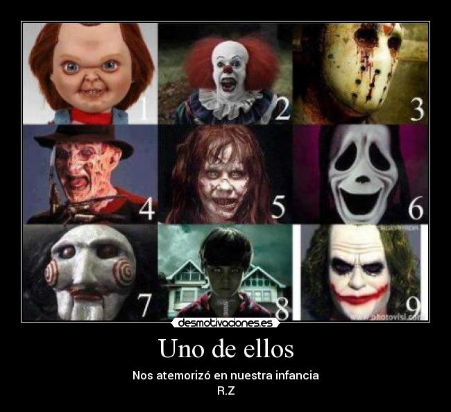 Uno de ellos - Nos atemorizó en nuestra infancia
R.Z