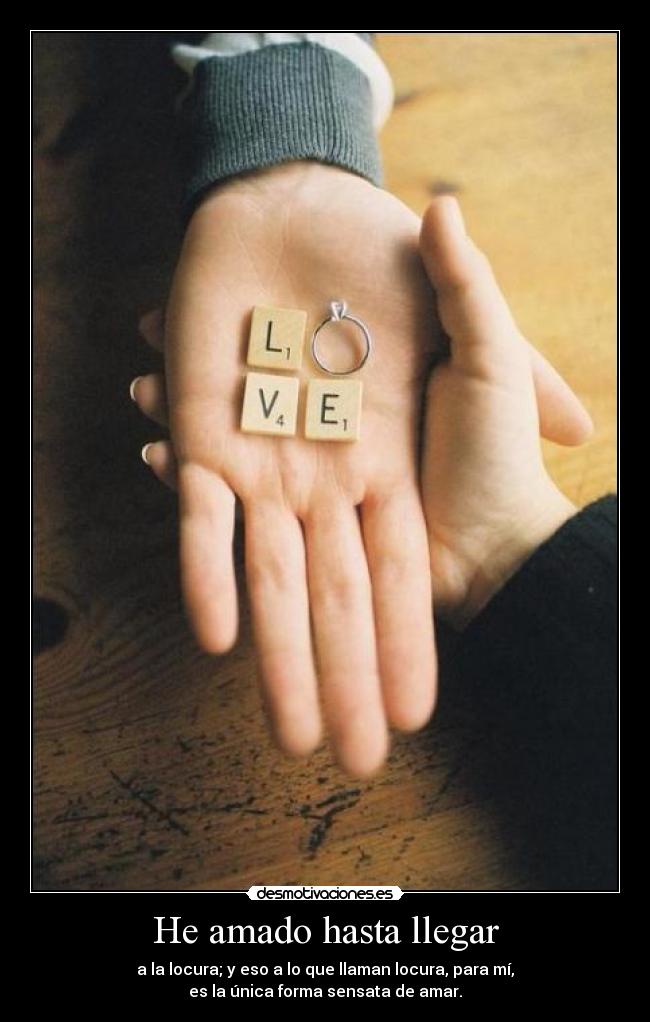 He amado hasta llegar -