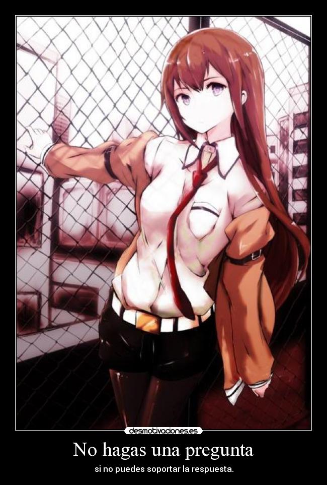 No hagas una pregunta - si no puedes soportar la respuesta.