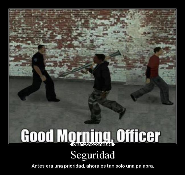 Seguridad - Antes era una prioridad, ahora es tan solo una palabra.
