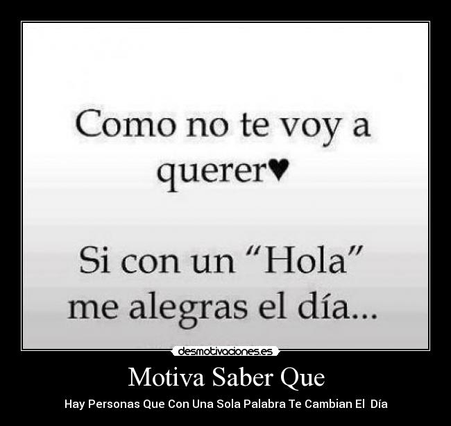 Motiva Saber Que - Hay Personas Que Con Una Sola Palabra Te Cambian El Día