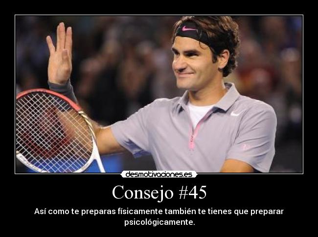 Consejo #45 - Así como te preparas físicamente también te tienes que preparar psicológicamente.