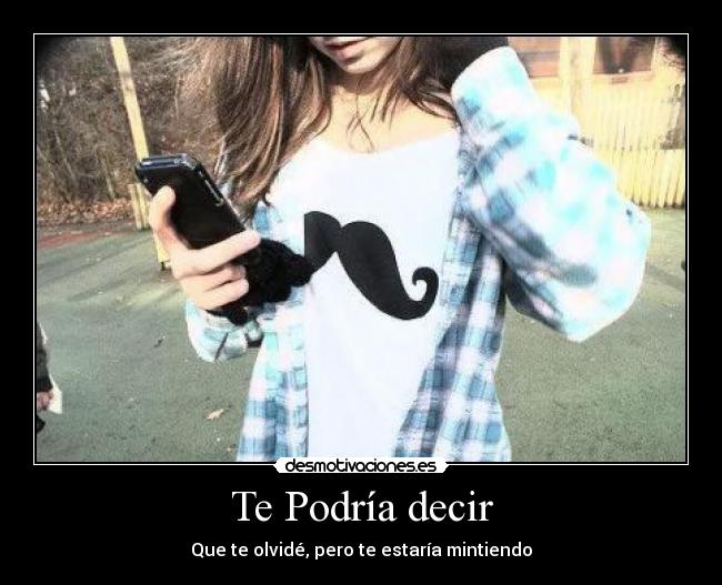 Te Podría decir - Que te olvidé, pero te estaría mintiendo