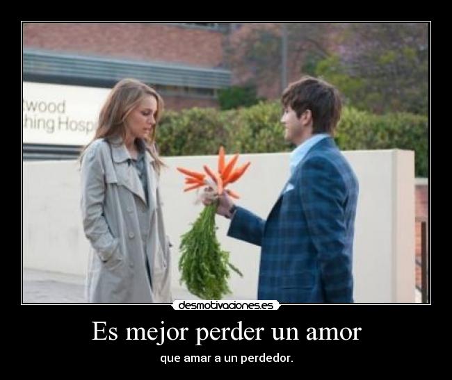 carteles amor foto ashton kutcher mujer desconozco creo natalie portman amor perder perdedor desmotivaciones