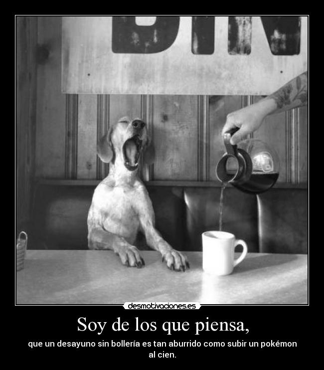 Soy de los que piensa, -