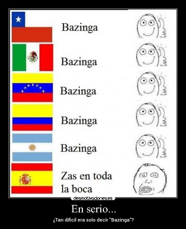 En serio... - ¿Tan dificil era solo decir Bazinga?