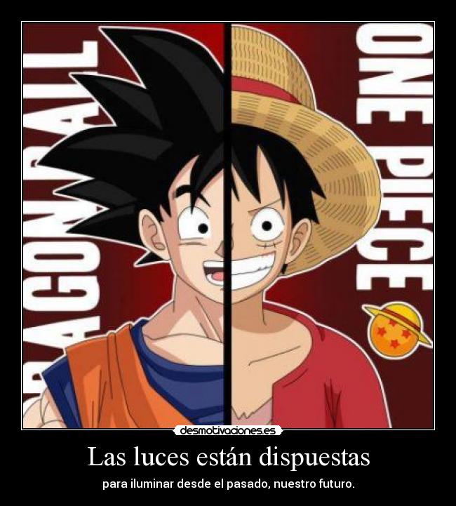 carteles onepiece dragonballz goku luffy anime manga desmotivaciones