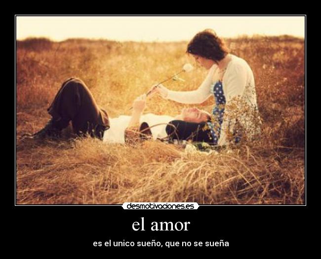 el amor - es el unico sueño, que no se sueña