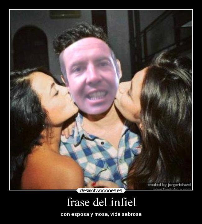 frase del infiel - con esposa y mosa, vida sabrosa