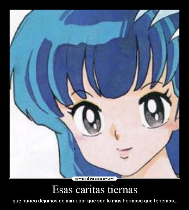 Esas caritas tiernas - que nunca dejamos de mirar,por que son lo mas hermoso que tenemos...