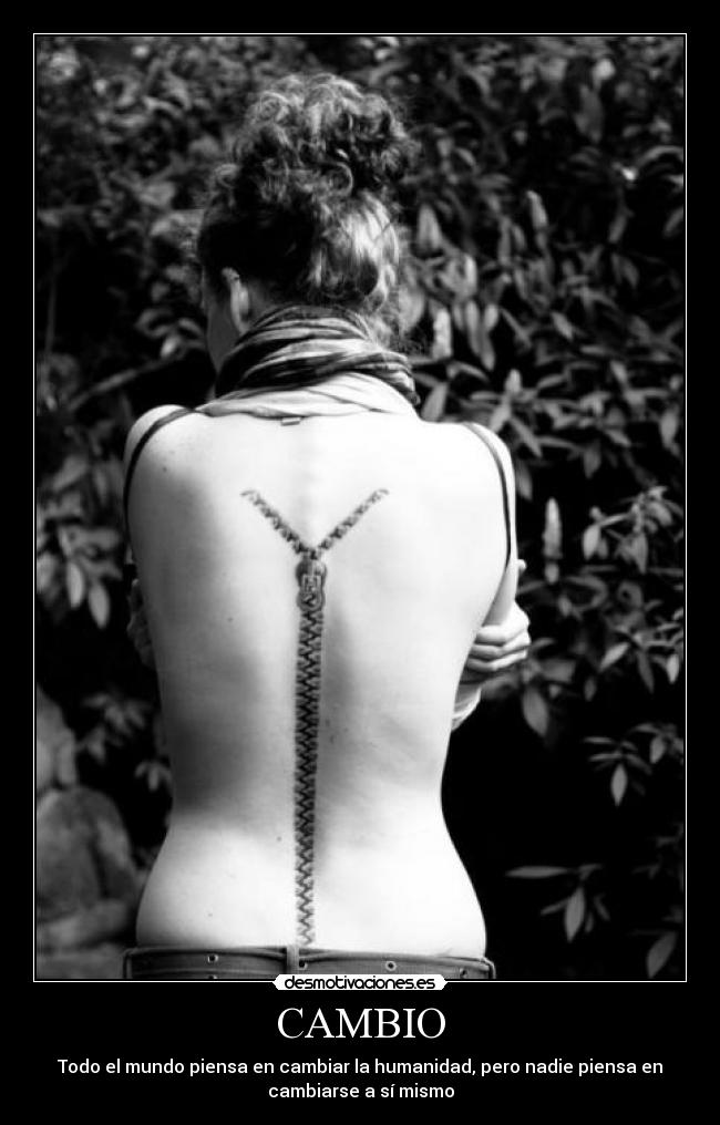 CAMBIO - Todo el mundo piensa en cambiar la humanidad, pero nadie piensa en
cambiarse a sí mismo