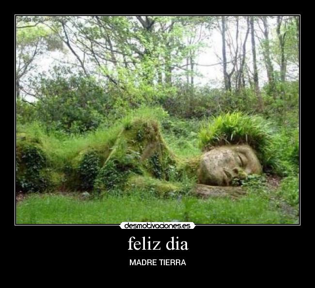 feliz dia - MADRE TIERRA