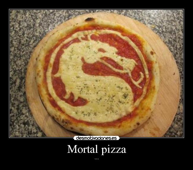 Mortal pizza - ```
