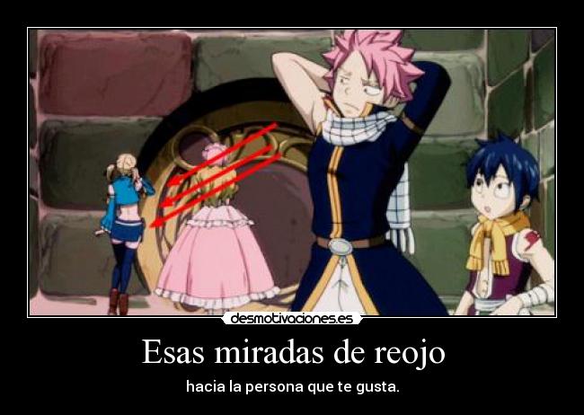 Esas miradas de reojo - hacia la persona que te gusta.