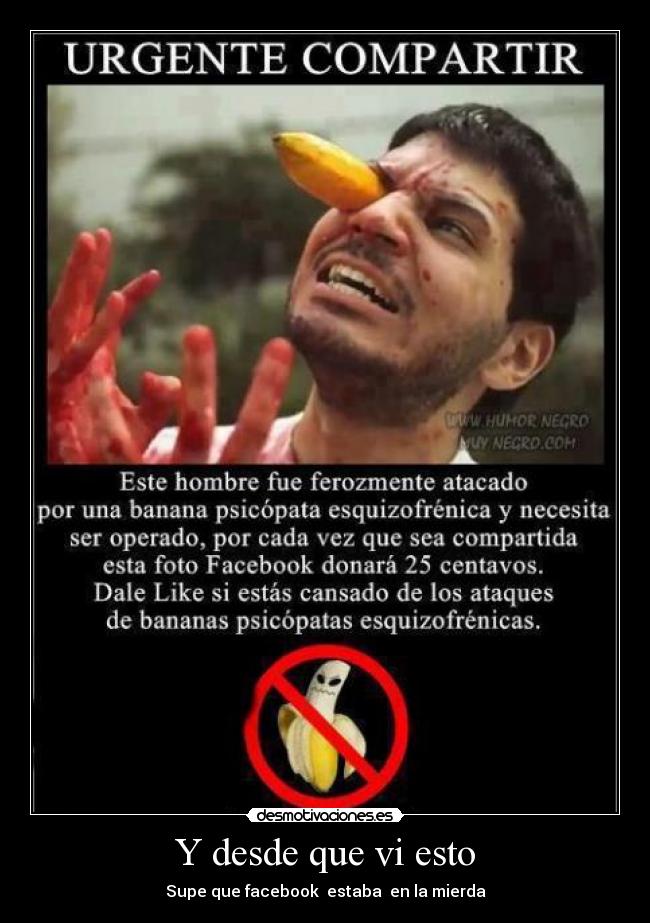 Y desde que vi esto - Supe que facebook  estaba  en la mierda