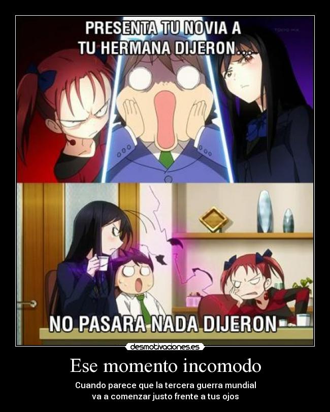 Ese momento incomodo - Cuando parece que la tercera guerra mundial
va a comenzar justo frente a tus ojos