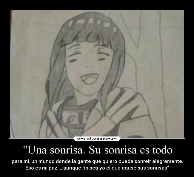 Una sonrisa. Su sonrisa es todo - para mi. un mundo donde la gente que quiero pueda sonreir alegremente.
Eso es mi paz.... aunque no sea yo el que cause sus sonrisas