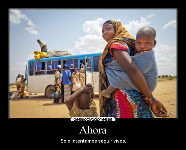 Ahora - Solo intentamos seguir vivos.