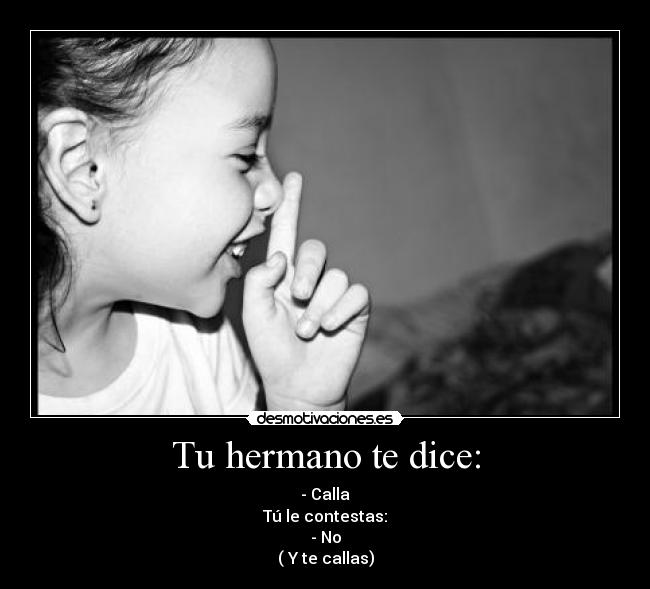 Tu hermano te dice: -