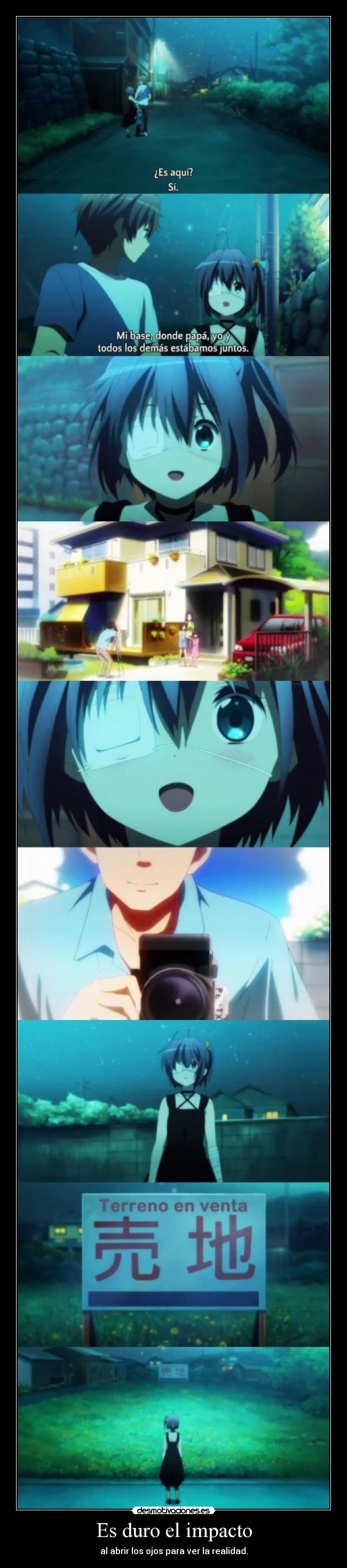 Es duro el impacto - al abrir los ojos para ver la realidad.