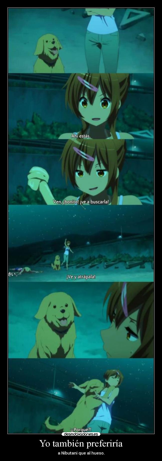 Yo también preferiría - a Nibutani que al hueso.