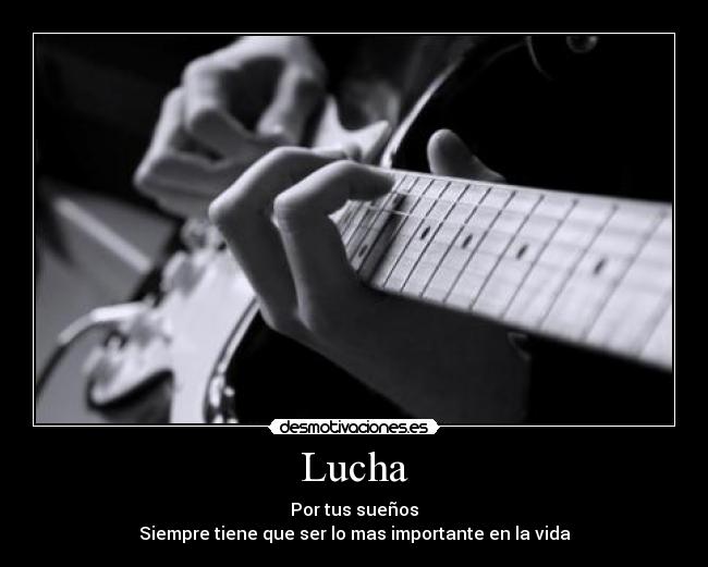 Lucha - Por tus sueños
Siempre tiene que ser lo mas importante en la vida♥