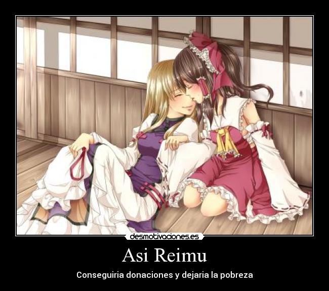 Asi Reimu - Conseguiria donaciones y dejaria la pobreza