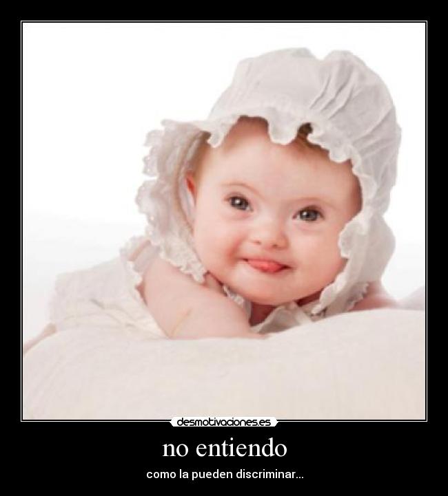 no entiendo - como la pueden discriminar...