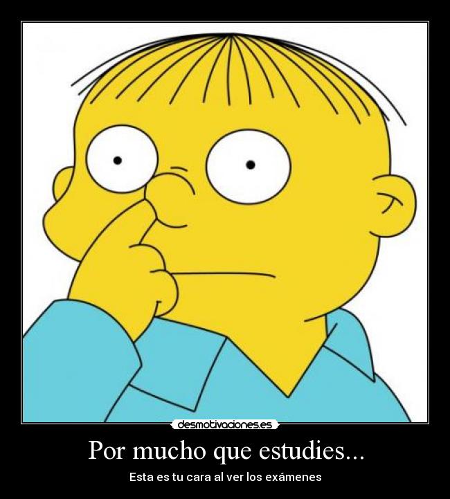 Por mucho que estudies... - 