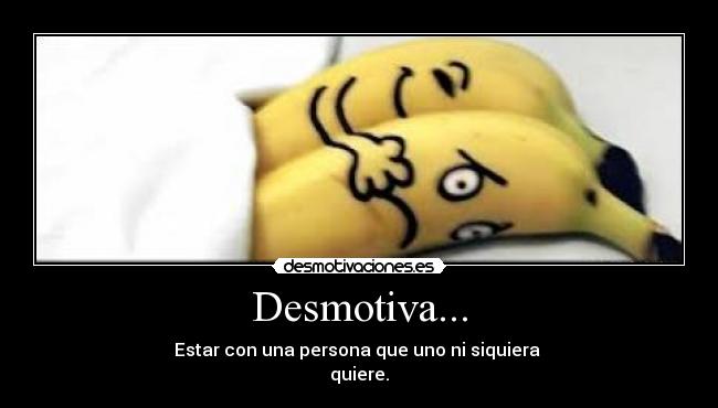 Desmotiva... -