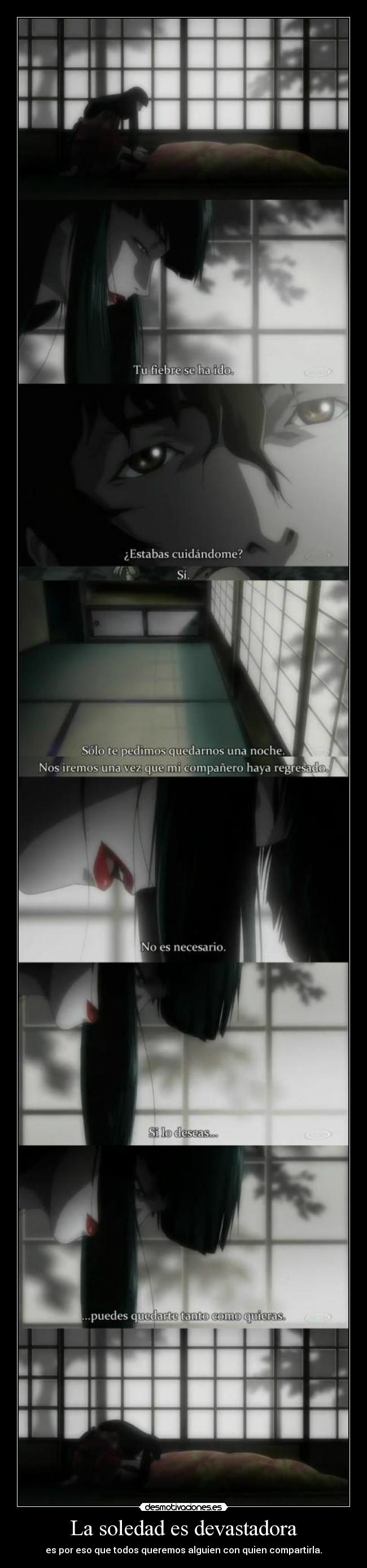 La soledad es devastadora - es por eso que todos queremos alguien con quien compartirla.