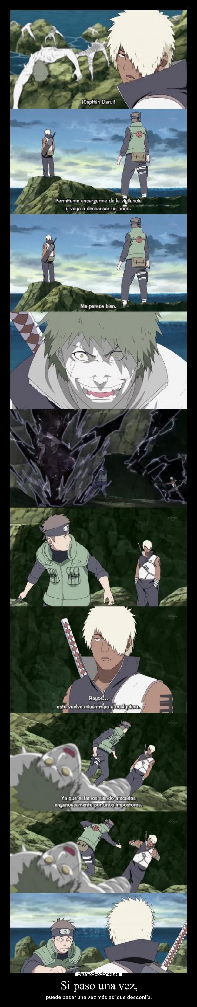 Si paso una vez, - puede pasar una vez más así que desconfía.