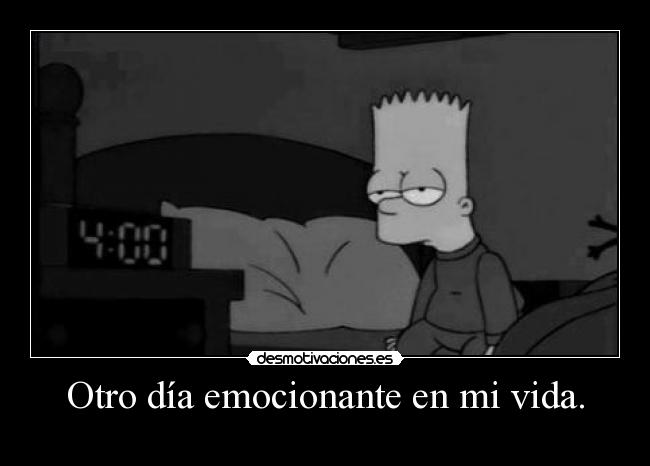 Otro día emocionante en mi vida. -