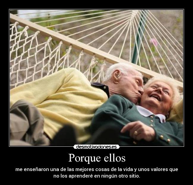 Porque ellos - me enseñaron una de las mejores cosas de la vida y unos valores que
no los aprenderé en ningún otro sitio.