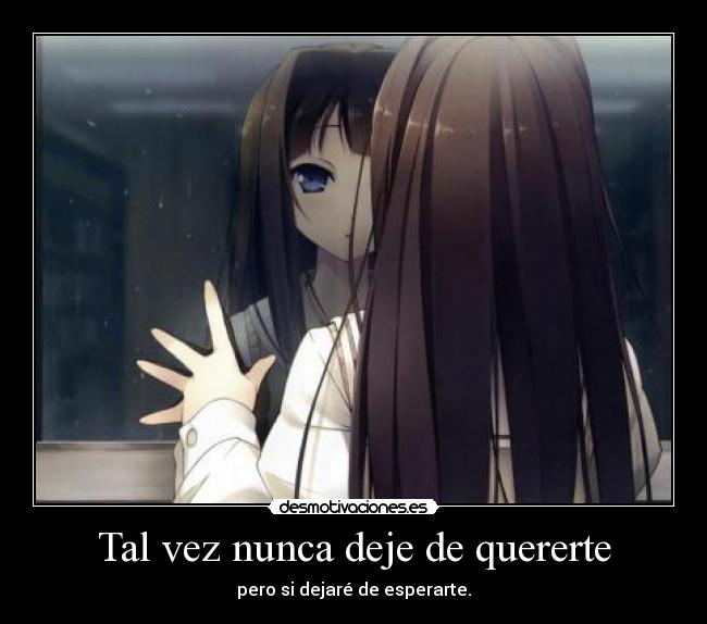 Tal vez nunca deje de quererte -