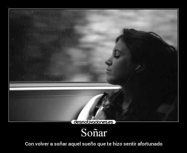 Soñar - Con volver a soñar aquel sueño que te hizo sentir afortunado