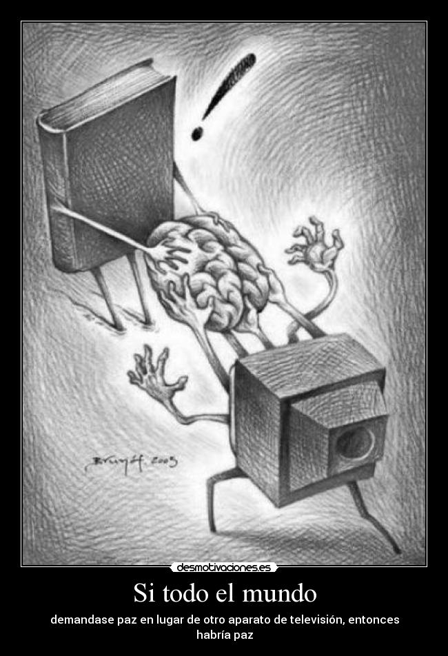 Si todo el mundo - demandase paz en lugar de otro aparato de televisión, entonces habría paz