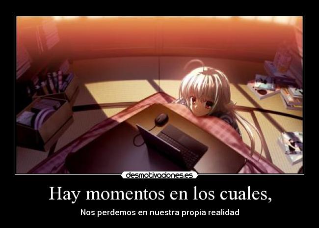 Hay momentos en los cuales, -