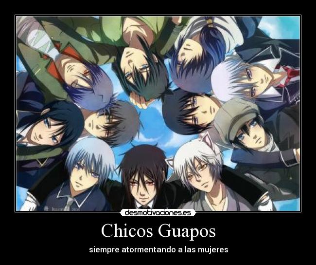 Chicos Guapos - siempre atormentando a las mujeres