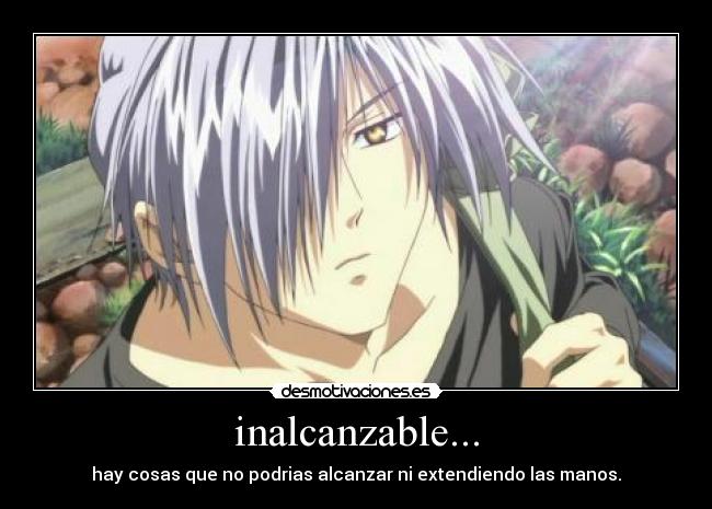 inalcanzable... - hay cosas que no podrias alcanzar ni extendiendo las manos.