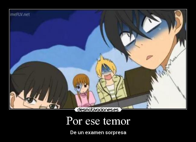 Por ese temor - De un examen sorpresa