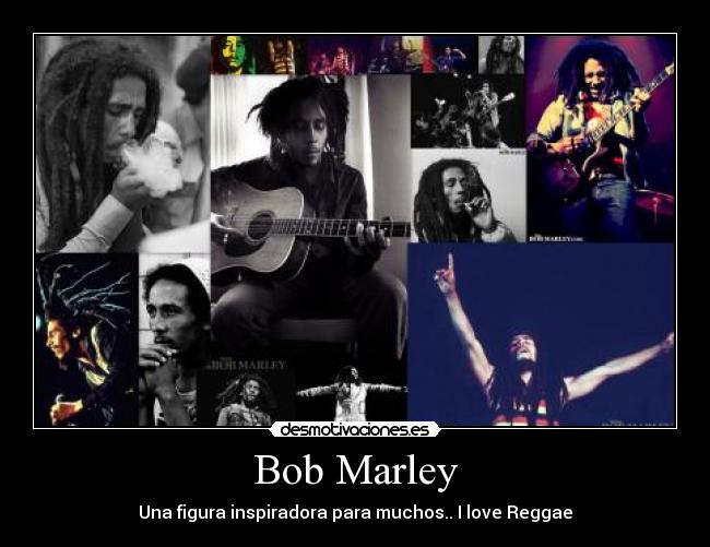 Bob Marley - Una figura inspiradora para muchos.. I love Reggae