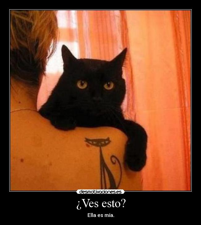 ¿Ves esto? - Ella es mía.