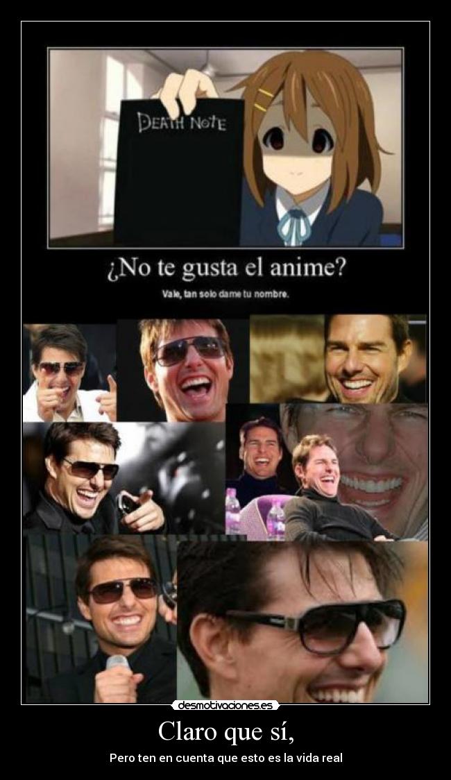 Claro que sí, - Pero ten en cuenta que esto es la vida real